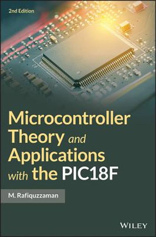 Microcontroller Theory and Applications with the Pic18f by M. Rafiquzzaman