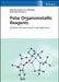 Polar Organometallic Reagents: Synthesis, Structure, Properties and Applications by Andrew Wheatley