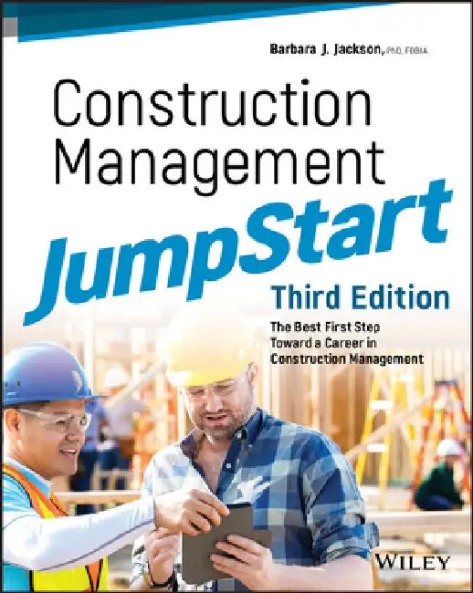 Construction Management Jumpstart: The Best First Step Toward a Career in Construction Management by Barbara J. Jackson