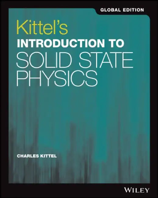 Kittel's Introduction to Solid State Physics, Global Edition by Charles (University of California, Berkeley) Kittel