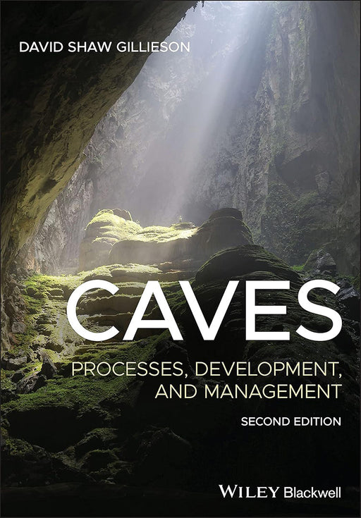 Caves: Processes Development And Management 2E by GILLIESON