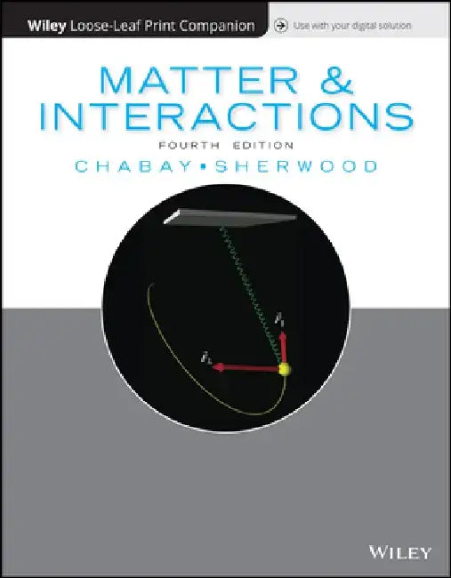 Matter and Interactions, 4th Edition by Ruth W. Chabay, Bruce A. Sherwood