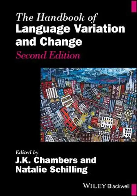 The Handbook of Language Variation and Change by J. K. Chambers