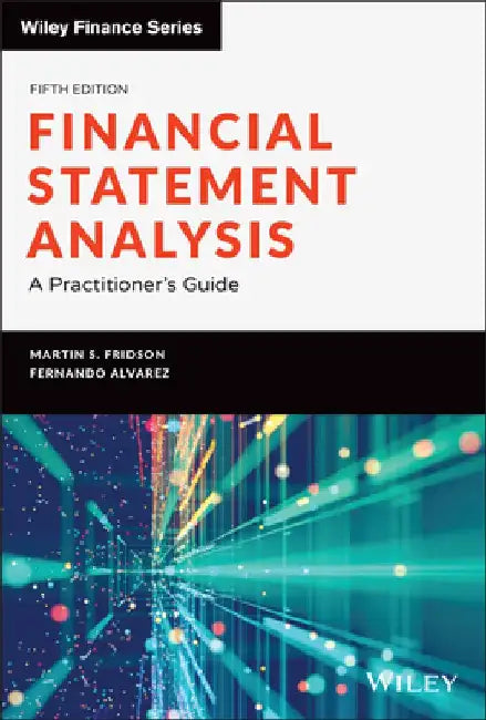 Financial Statement Analysis: A Practitioner's Guide by Martin S. Fridson