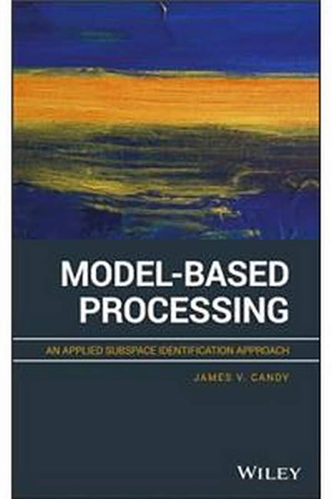 Model-Based Processing: An Applied Subspace Identification Approach