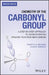 Chemistry of the Carbonyl Group: A Step-By-Step Approach to Understanding Organic Reaction Mechanisms by Timothy K. Dickens