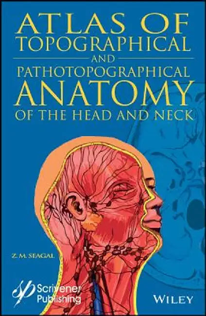 Topographical and Pathotopographical Medical Atlas of the Head and Neck by Z. M. Seagal