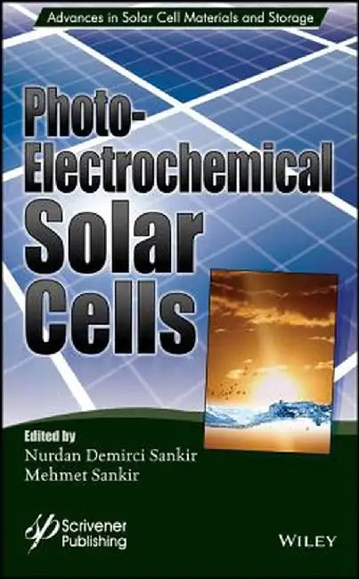 Photoelectricochemical Solar Cells by Nurdan Demirci Sankir