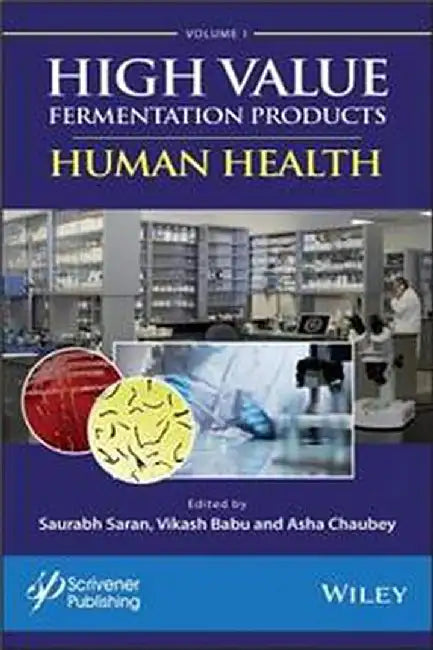 High Value Fermentation Products Volume 1: Human Health (Vol. 1) by Saran