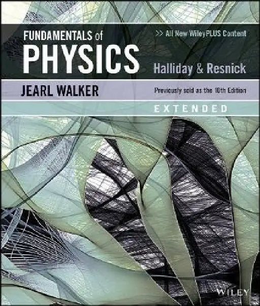 Fundamentals of Physics, Extended, 11th Edition by David Halliday, Robert Resnick, Jearl Walker (Cleveland State University)