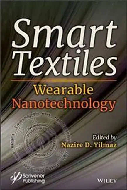 Smart Textiles: Wearable Nanotechnology by Yilmaz