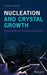 Nucleation and Crystal Growth: Metastability of Solutions and Melts by Sangwal