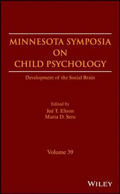 Minnesota Symposia on Child Psychology: Development of the Social Brain by Jed T. Elison
