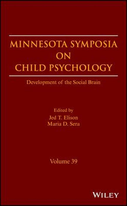 Minnesota Symposia on Child Psychology: Development of the Social Brain by Jed T. Elison