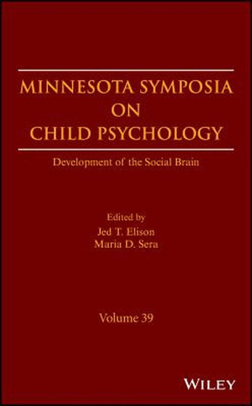 Minnesota Symposia on Child Psychology: Development of the Social Brain by Jed T. Elison