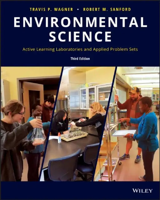 Environmental Science: Active Learning Laboratories and Applied Problem Sets, 3rd Edition by Travis P. Wagner, Robert M. Sanford