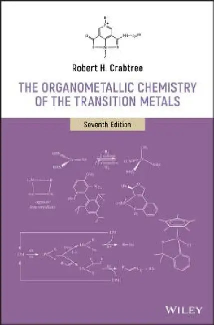 The Organometallic Chemistry of the Transition Metals by Robert H. Crabtree