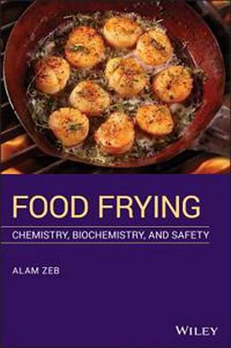 Food Frying: Chemistry Biochemistry And Safety