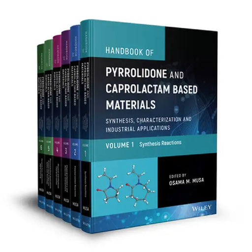 Handbook of Pyrrolidone and Caprolactam Based Materials: Synthesis, Characterization and Industrial Applications by Osama M. Musa