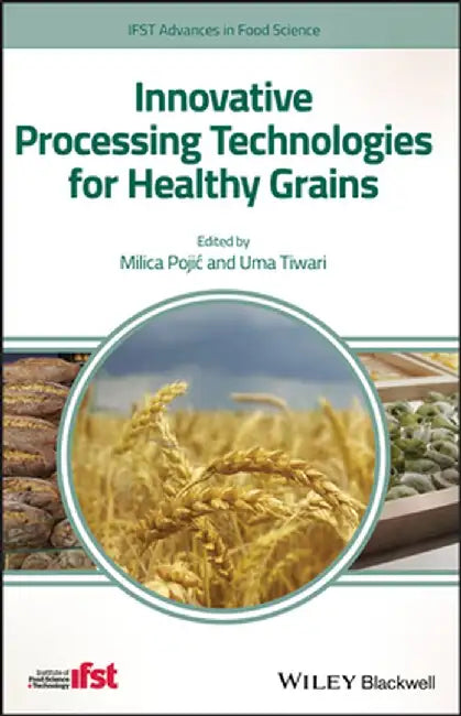 Innovative Processing Technologies for Cereal and Pseudocereal Grains by Milica Pojic