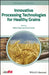 Innovative Processing Technologies for Cereal and Pseudocereal Grains by Milica Pojic