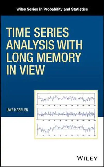 Time Series Analysis with Long Memory in View by Uwe Hassler