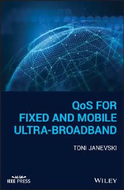 Qos for Fixed and Mobile Ultra-Broadband by Toni Janevski