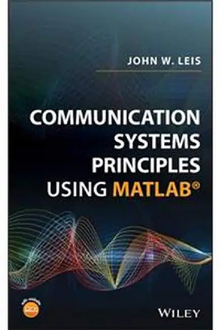 Communication Systems Principles Using Matlab by Leis