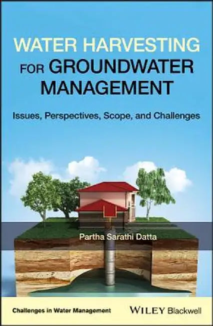 Water Harvesting For Groundwater Management - Issues Perspectives Scope And Challenges: SCOPE AND CHALLENGES by Datta