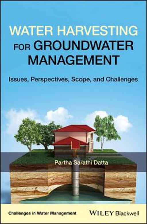 Water Harvesting For Groundwater Management - Issues Perspectives Scope And Challenges: SCOPE AND CHALLENGES by Datta