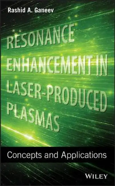 Resonance Enhancement in Laser-Produced Plasmas: Concepts and Applications by Rashid Ganeev