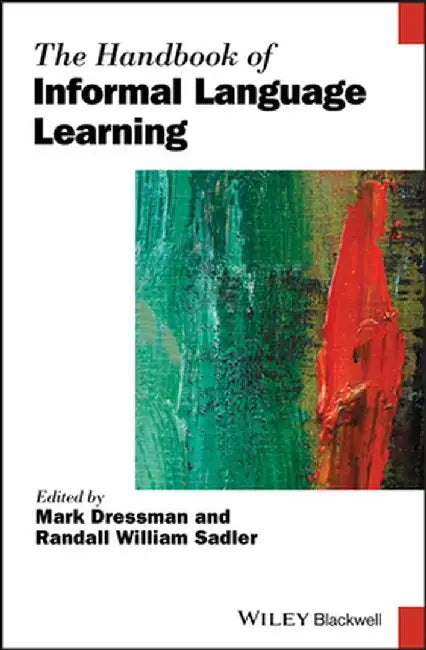 The Handbook of Informal Language Learning by Mark Dressman