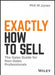 Exactly How to Sell: The Sales Guide for Non-Sales Professionals by Phil M. Jones