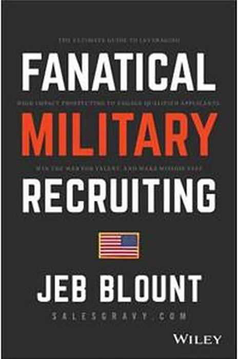 Fanatical Military Recruiting: The Five Traits Of Ultra-High Performing Military Recruiters