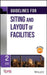 Guidelines for Siting and Layout of Facilities by Ccps (Center for Chemical Process Safety