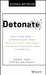 Detonate: Why - And How - Corporations Must Blow Up Best Practices (and Bring a Beginner's Mind) to Survive by Geoffrey Tuff