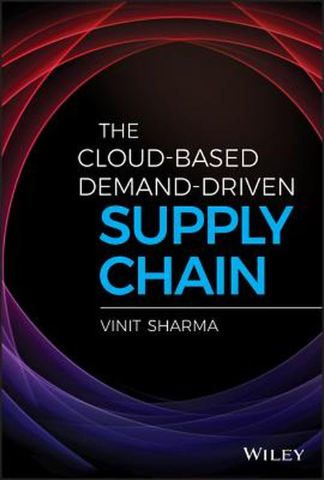 The Cloud-Based Demand-Driven Supply Chain by Sharma