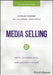 Media Selling: Digital, Television, Audio, Print and Cross-Platform by Charles Warner
