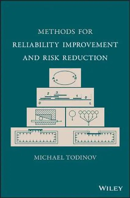 Methods For Reliability Improvement And Risk Reduction by Todinov
