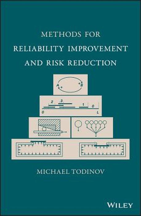 Methods For Reliability Improvement And Risk Reduction by Todinov