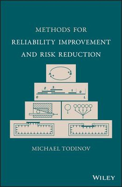 Methods For Reliability Improvement And Risk Reduction by Todinov
