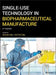 Single-Use Technology in Biopharmaceutical Manufacture by Regine Eibl