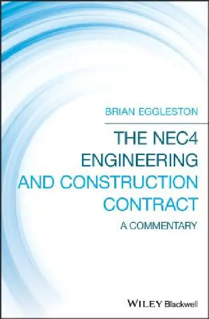 The Nec4 Engineering and Construction Contract: A Commentary by Brian Eggleston