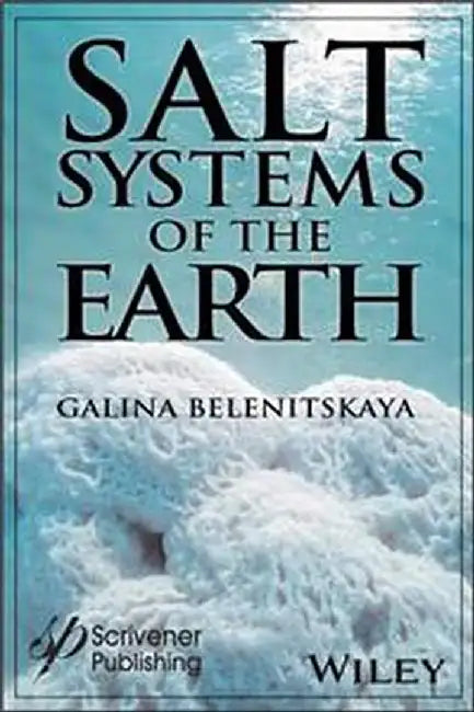 Salt Systems Of The Earth: Distribution Tectonic And Kinematic History Salt-Naphthids Interrelations Discharge Foci Recycling by Belenitskaya