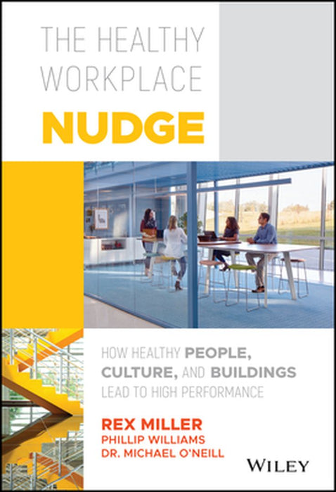 The Healthy Workplace Nudge How Healthy People by Miller, Williams