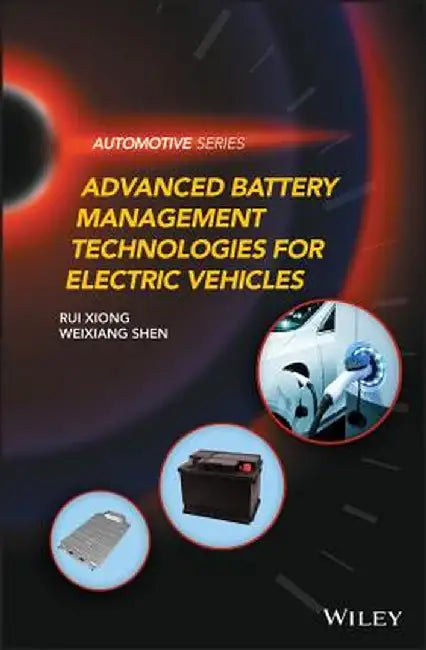 Advanced Battery Management Technologies For Electric Vehicles by Xiong