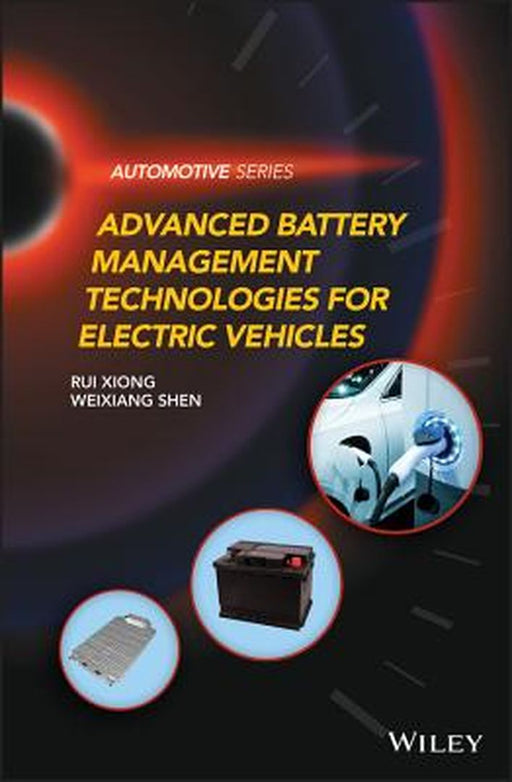 Advanced Battery Management Technologies For Electric Vehicles by Xiong