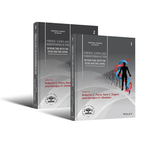 Forensic Science and Humanitarian Action, 2 Volume Set: Interacting with the Dead and the Living by Roberto C. Parra