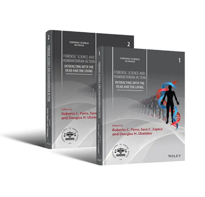 Forensic Science and Humanitarian Action, 2 Volume Set: Interacting with the Dead and the Living by Roberto C. Parra