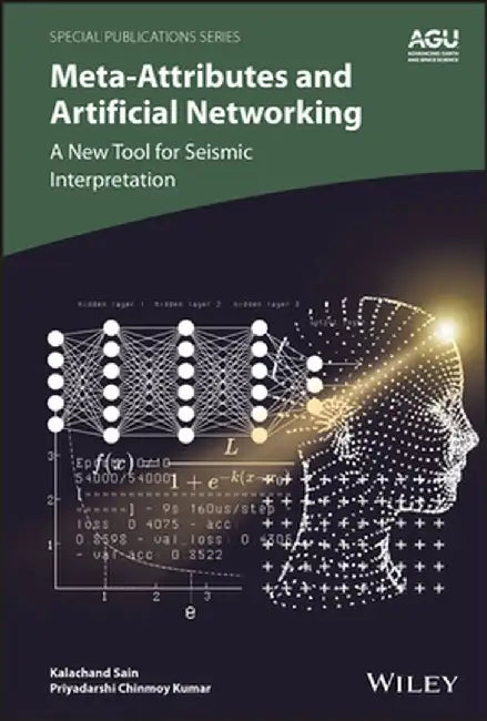 Meta-Attributes in Seismic Interpretation: Theory and Practice by Kalachand Sain